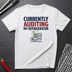 Auditing My Refrigerator T-Shirt