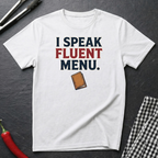 I Speak Fluent Menu T-Shirt