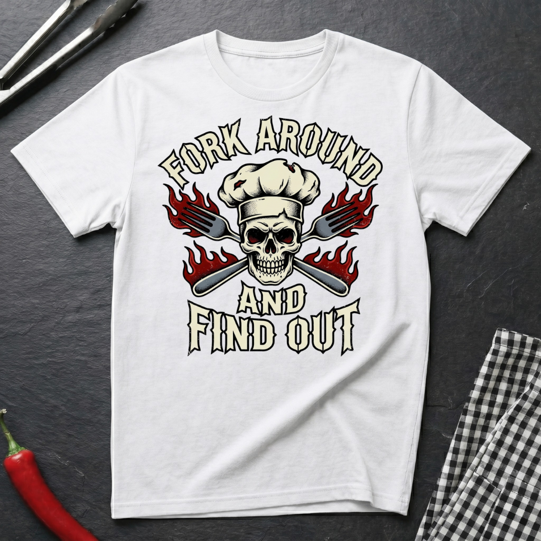Fork Around and Find Out T-Shirt