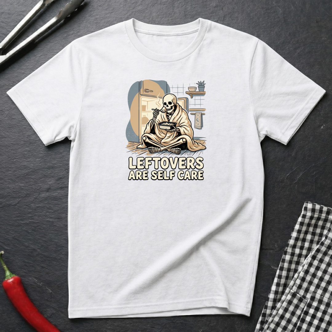 Leftovers Are Self Care T-Shirt