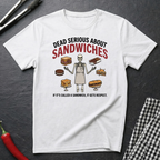 Dead Serious About Sandwiches T-Shirt