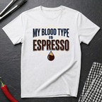 My Blood Type Is Espresso T-Shirt