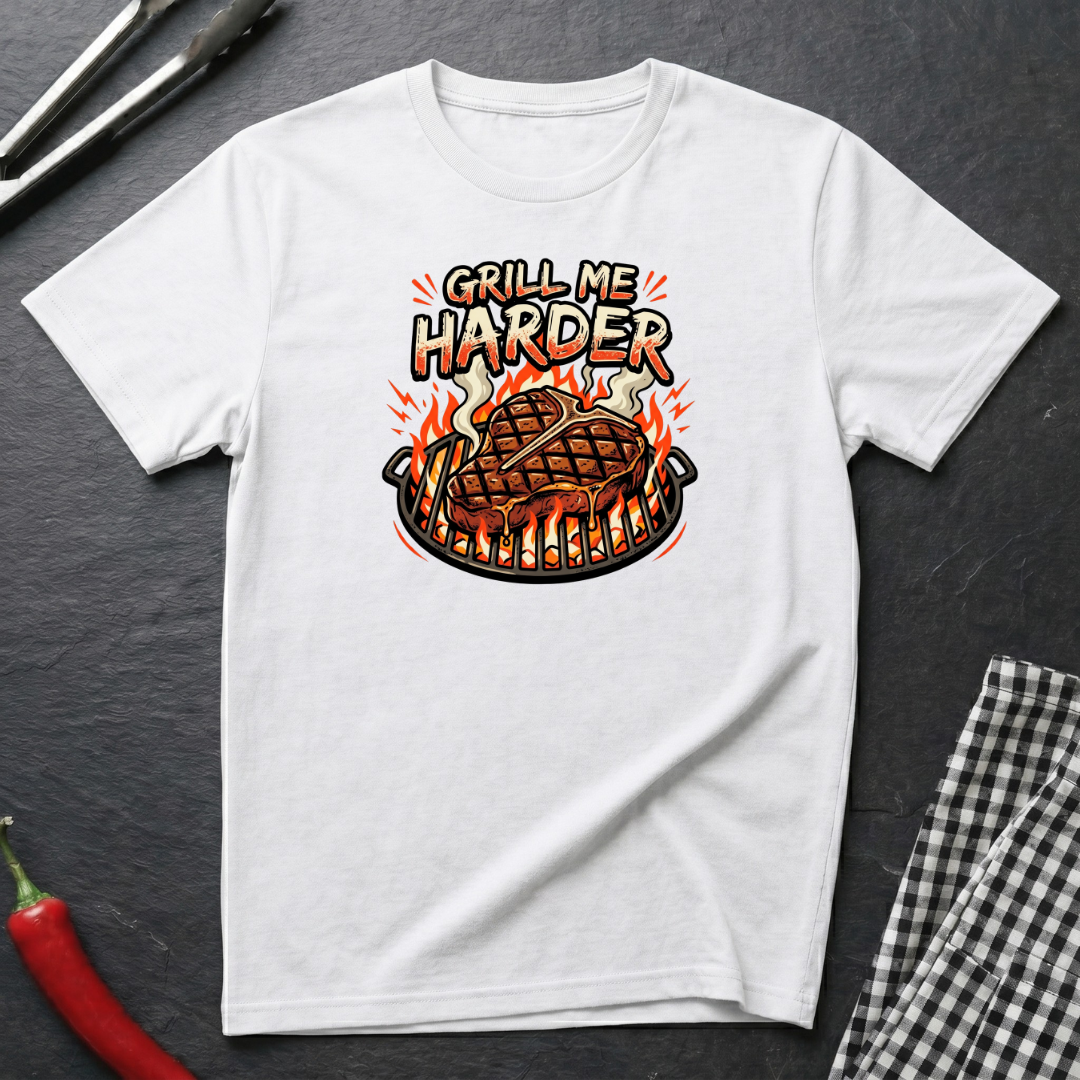 Grill Me Harder T-Shirt