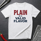 Plain Is A Valid Flavor T-Shirt