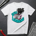 Still Learning T-Shirt