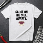 Sauce On The Side T-Shirt