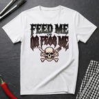 Feed Me Or Fear Me T-Shirt
