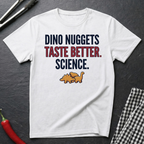 Dino Nuggets Taste Better T-Shirt