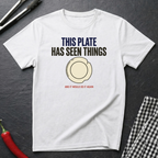 Plate Has Seen Things T-Shirt