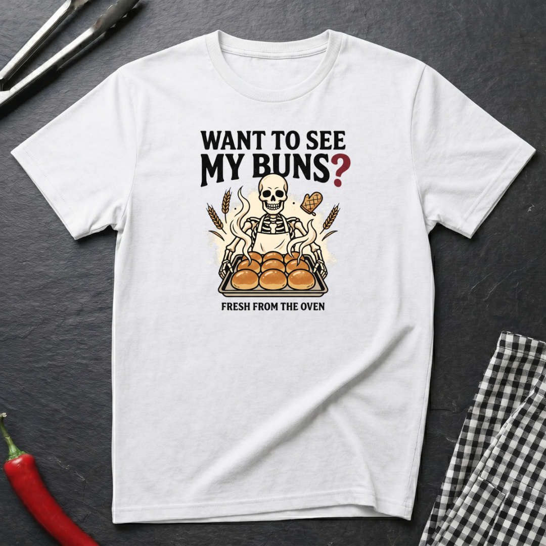 Want To See My Buns T-Shirt