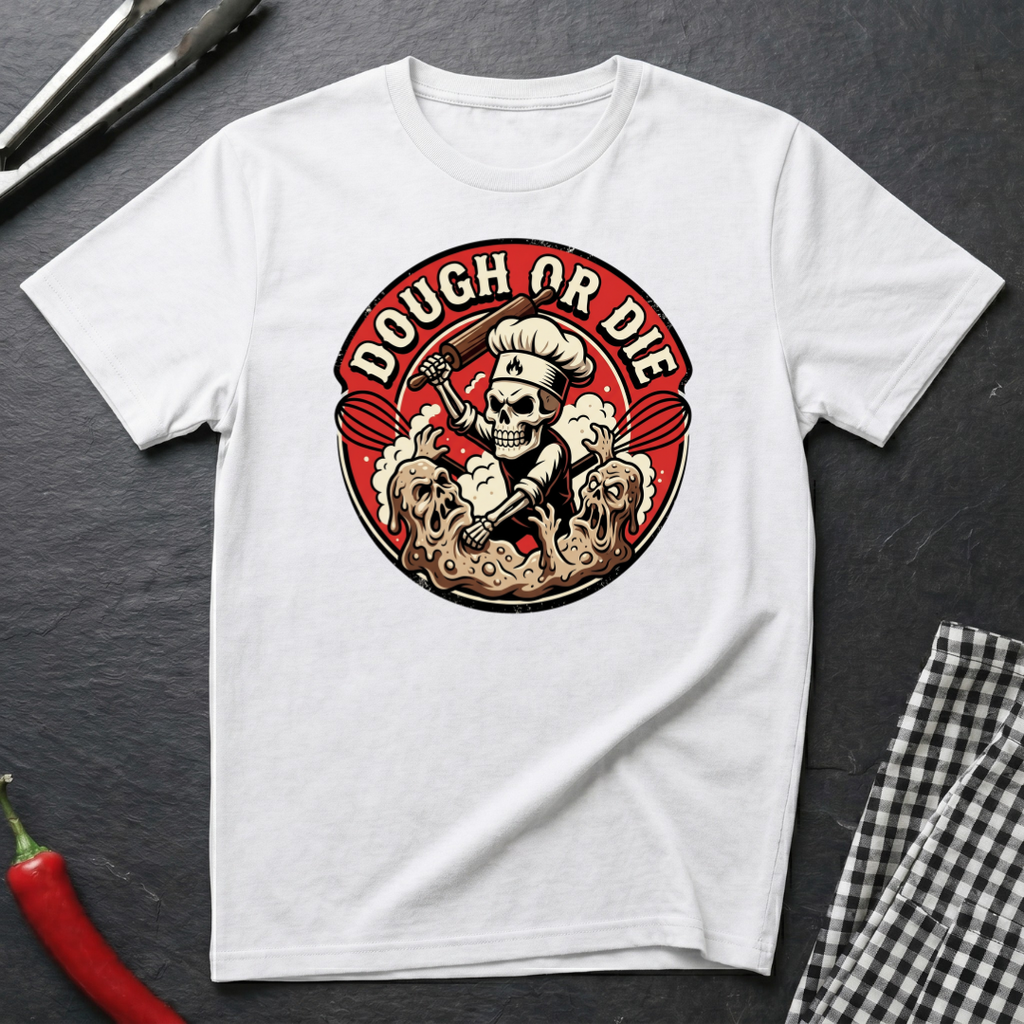 Dough Or Die T-Shirt