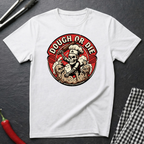 Dough Or Die T-Shirt