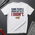 Some People Grow Out Of It T-Shirt