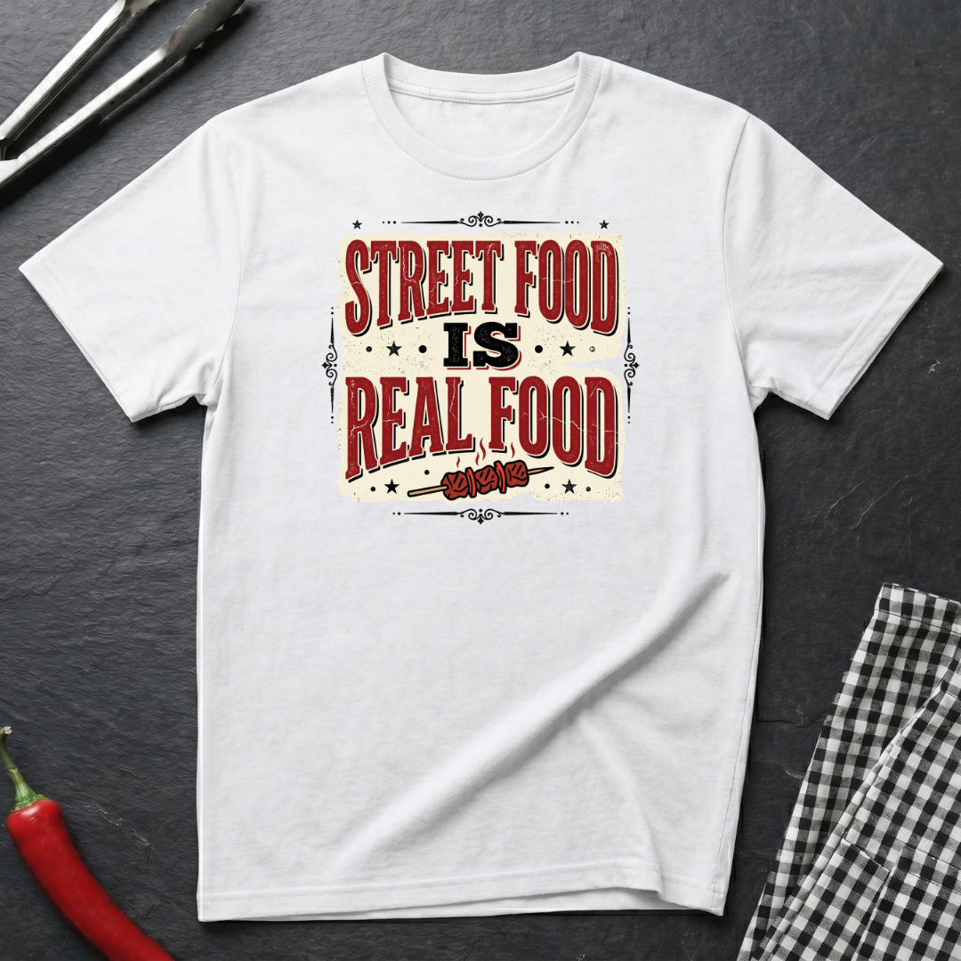 Street Food Is Real Food T-Shirt