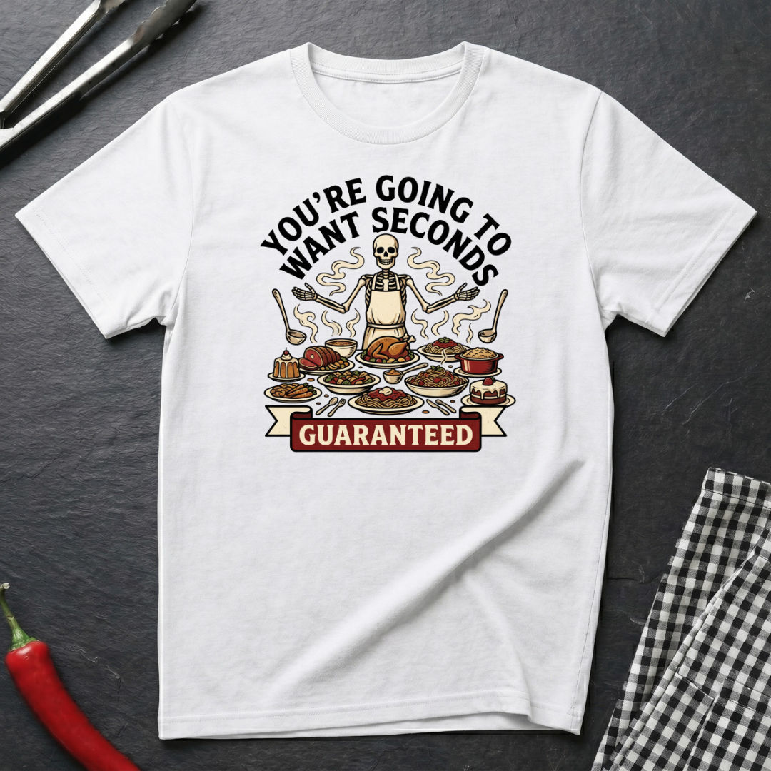 Going To Want Seconds T-Shirt