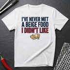 Never Met A Beige Food I Didn't Like T-Shirt