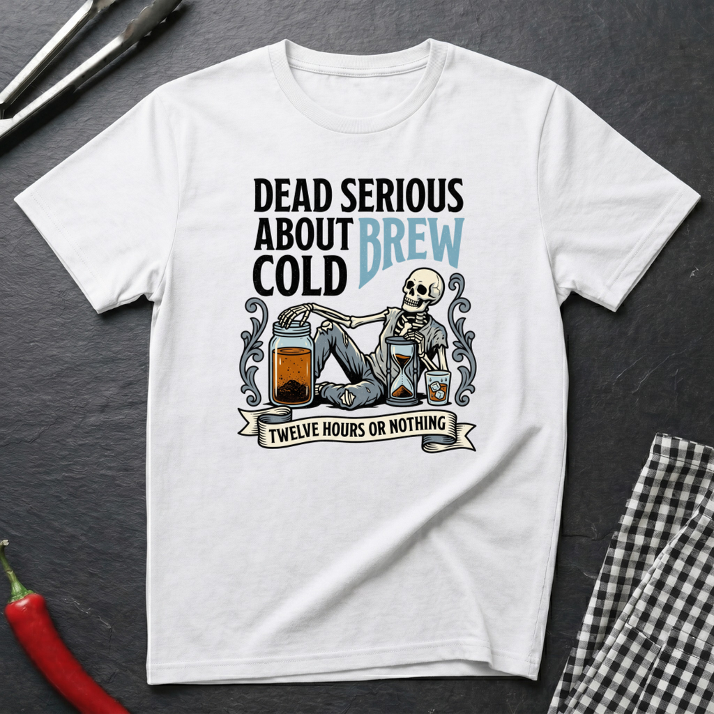 Dead Serious About Cold Brew T-Shirt