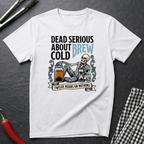 Dead Serious About Cold Brew T-Shirt