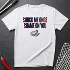 Shuck Me Once T-Shirt