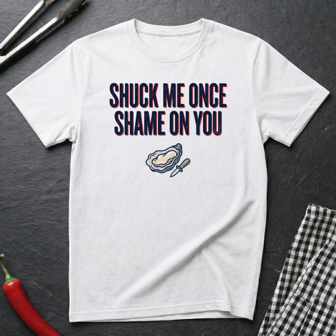 Shuck Me Once T-Shirt
