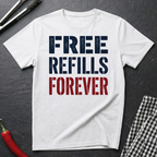 Free Refills Forever T-Shirt