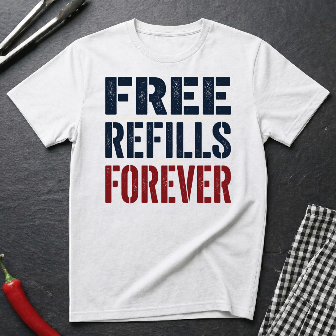 Free Refills Forever T-Shirt