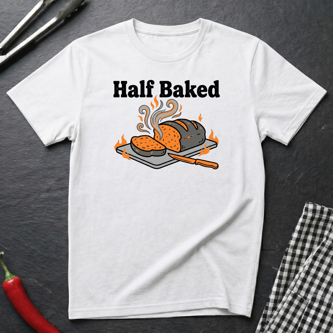 Half Baked T-Shirt