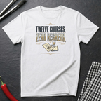 Twelve Courses Zero Regrets T-Shirt