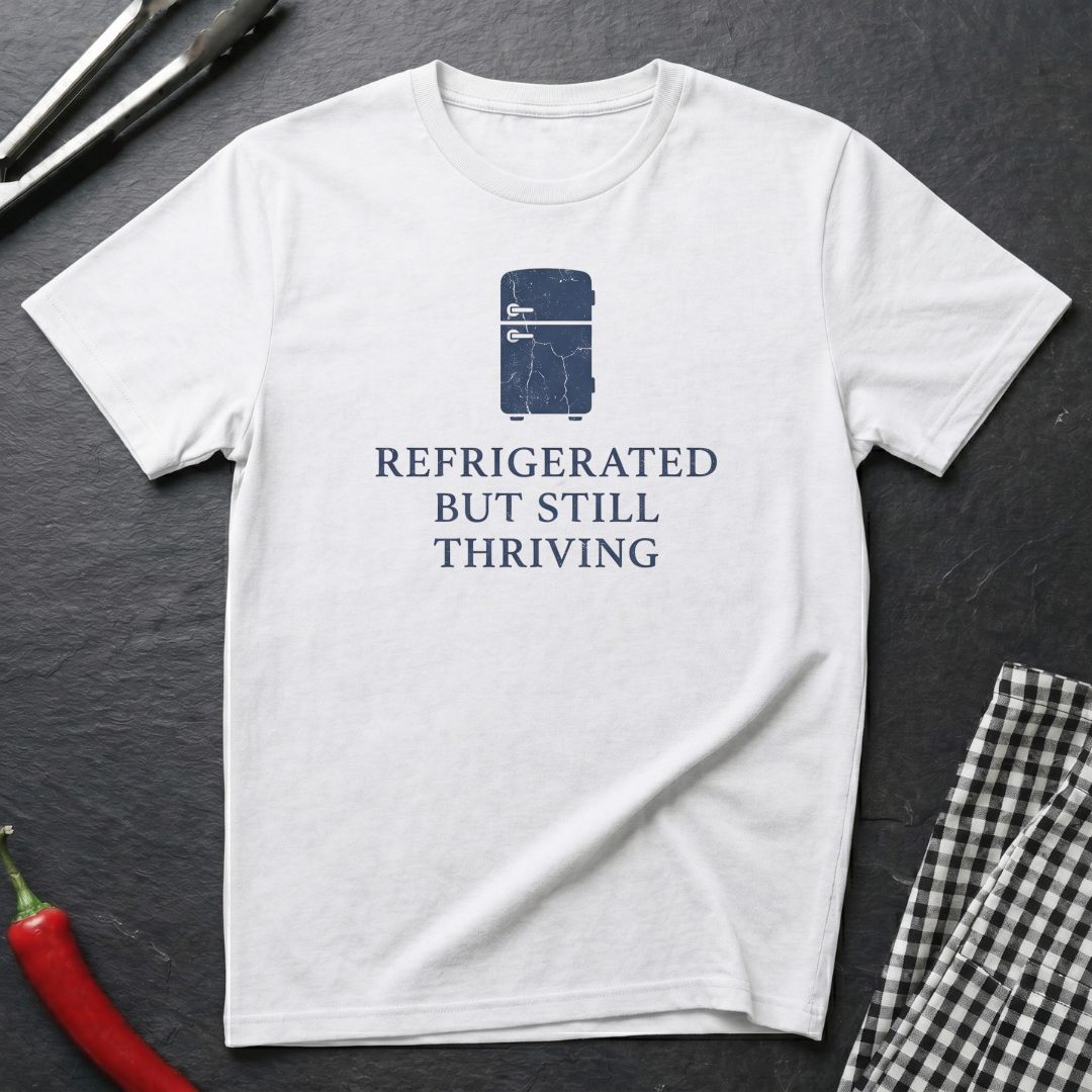 Refrigerated But Still Thriving T-Shirt