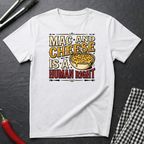 Mac & Cheese Is A Human Right T-Shirt