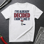Already Decided T-Shirt