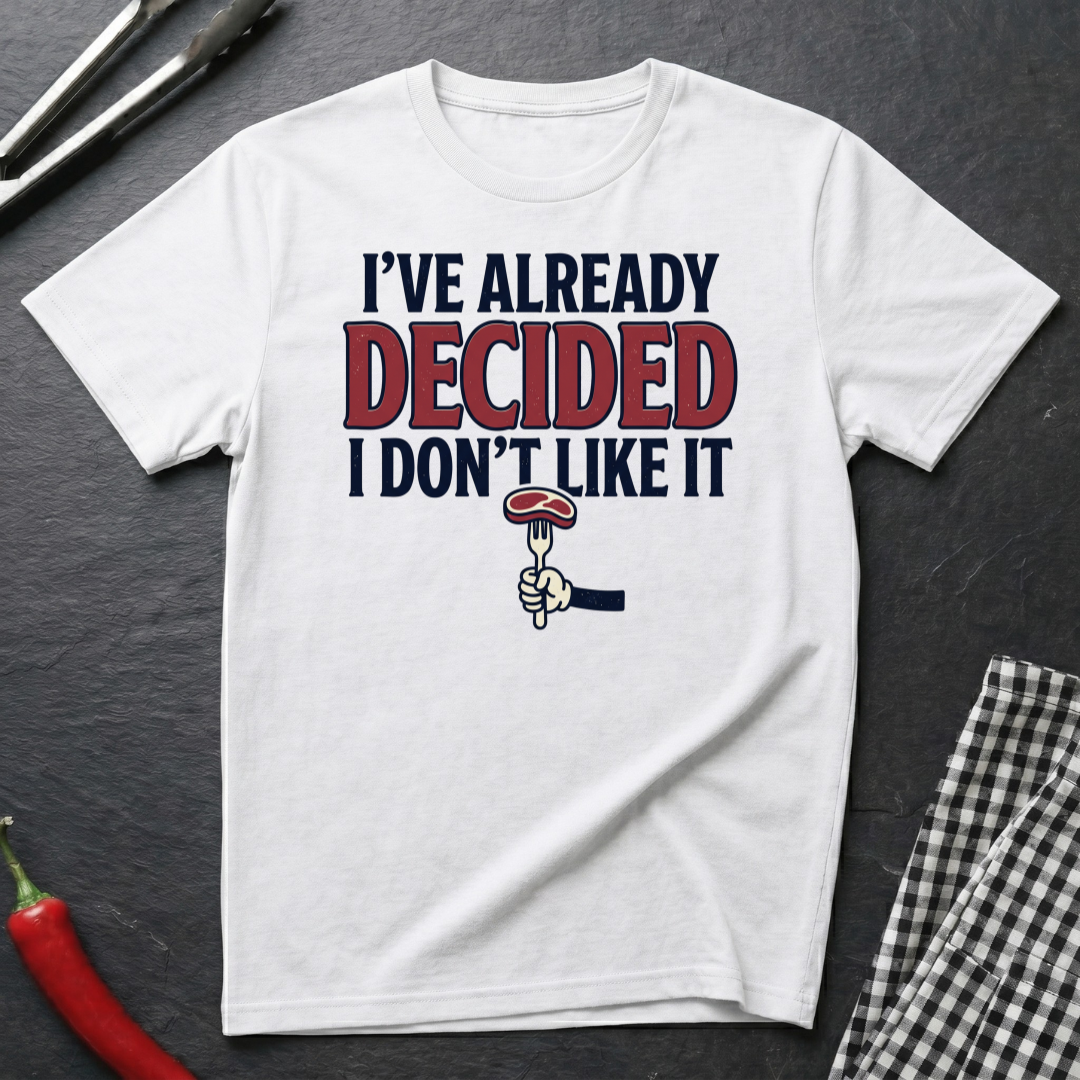 Already Decided T-Shirt