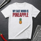 Safe Word Is Pineapple T-Shirt