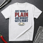 Just Bring It Plain T-Shirt