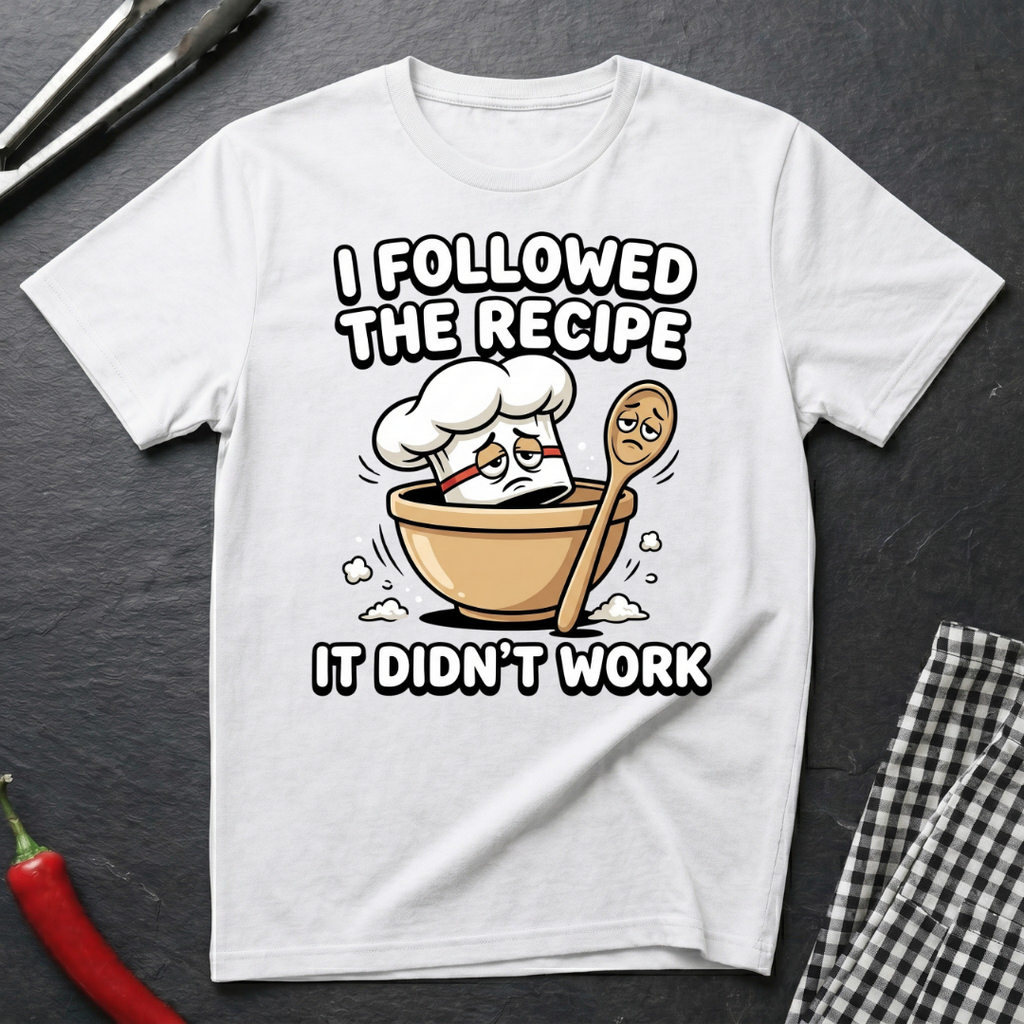 Followed the Recipe T-Shirt